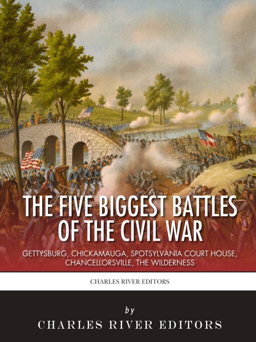Title details for The 5 Biggest Civil War Battles by Charles River Editors - Available